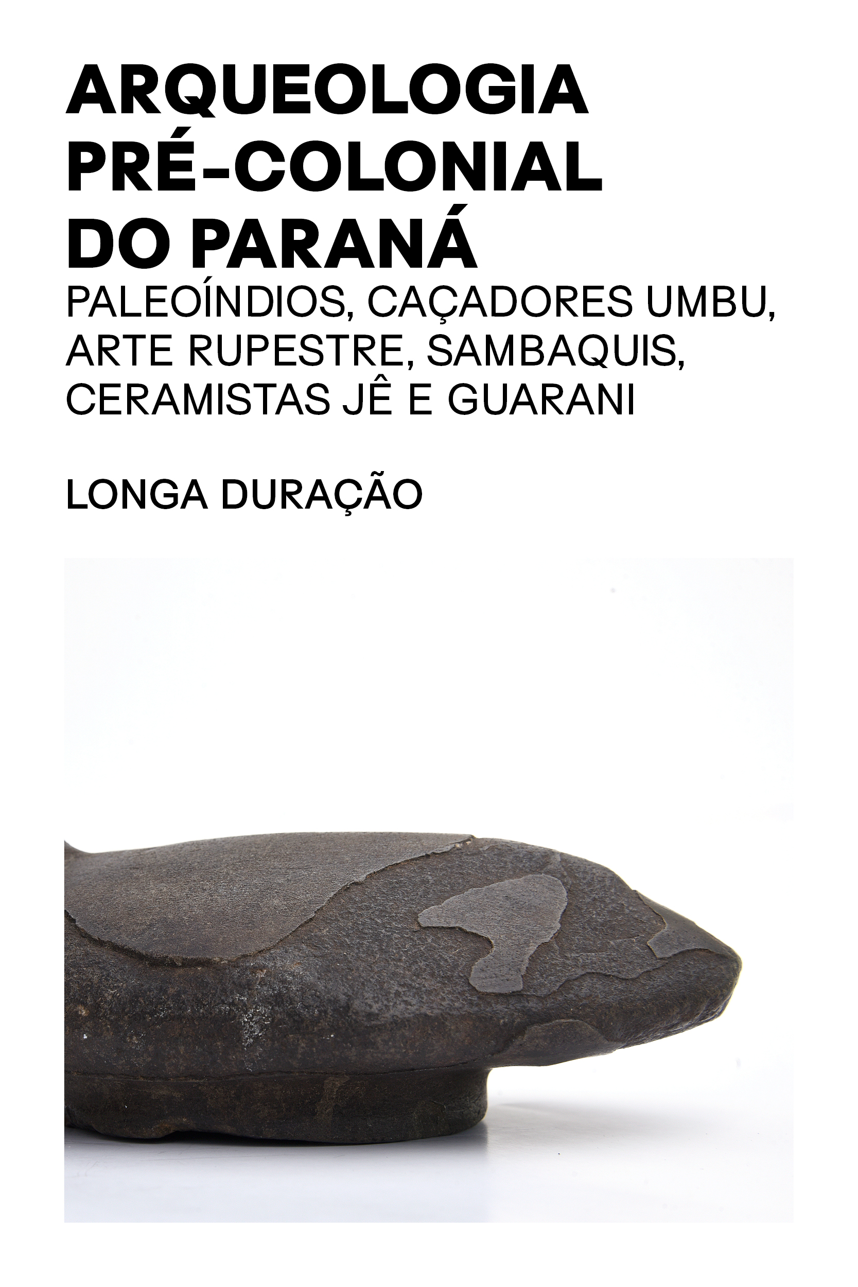 Exposição Arqueologia pré-colonial do Paraná - Longa duração