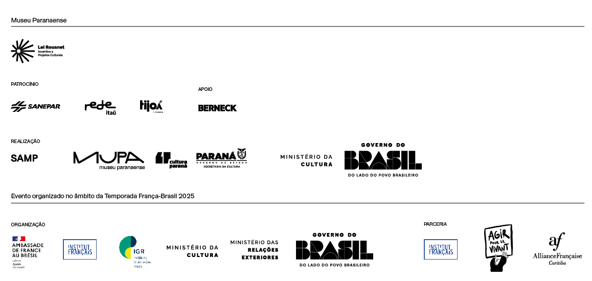 Barra de logos Coisas Vivas. Lei Rouanet: Incentivo a projetos culturais. Patrocínio: Sanepar, rede Itaú e Tijoá. Apoio: Berneck. Realização: SAMP, Museu Paranaense, Cultura Paraná e Secretaria da Cultura do Estado do Paraná, Ministério da Cultura. Temporada França-Brasil: Realização: Embaixada da França no Brasil, Instituto Francês, Instituto Guimarães Rosa, Ministério da Cultura, Ministério das Relações Exteriores. Parceria: Instituo Francês, Agir pour le vivant e Aliança Francesa de Curitiba.