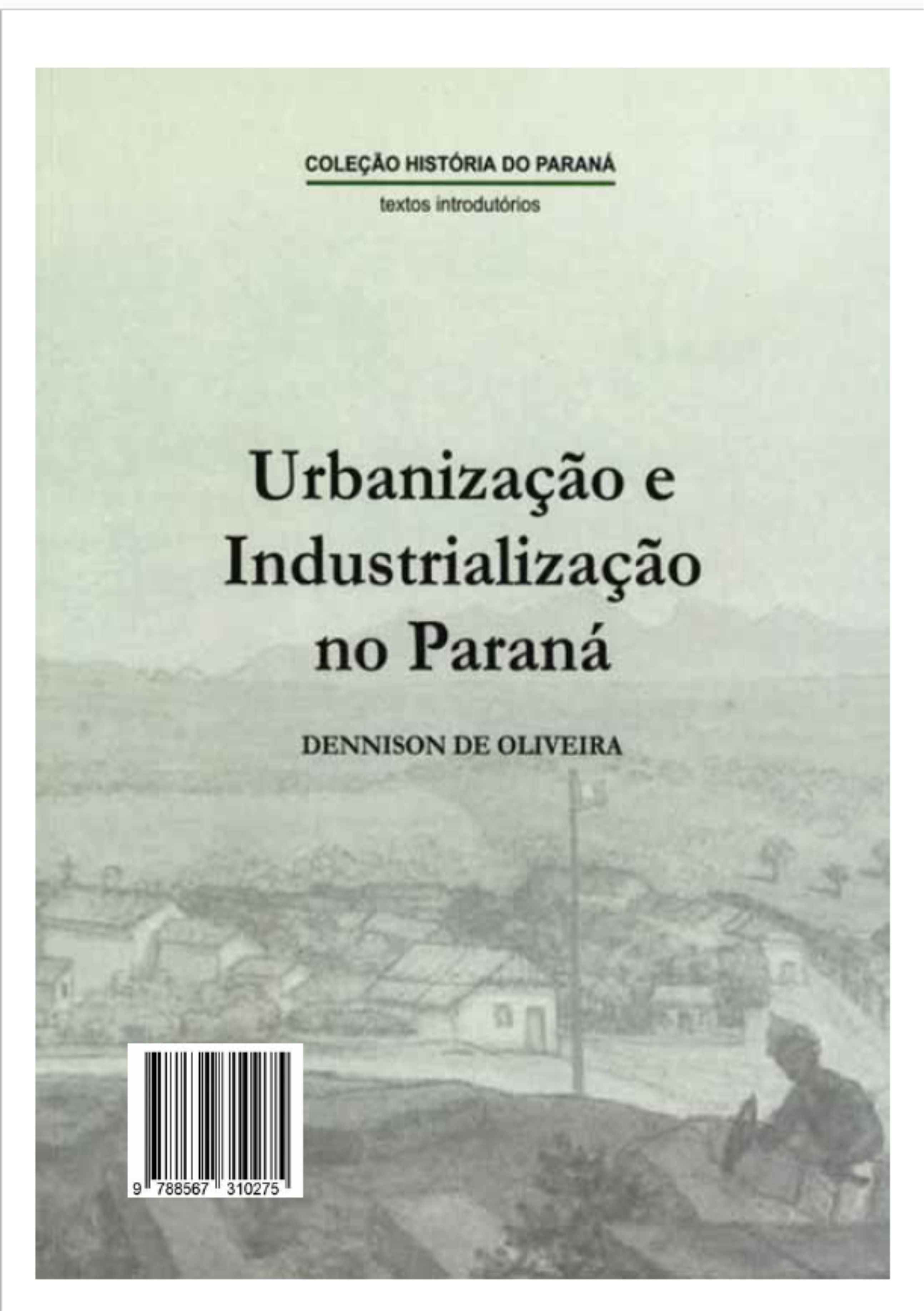 “Urbanização e industrialização no Paraná”, de Dennison de Oliveira (Histórias do Paraná)
