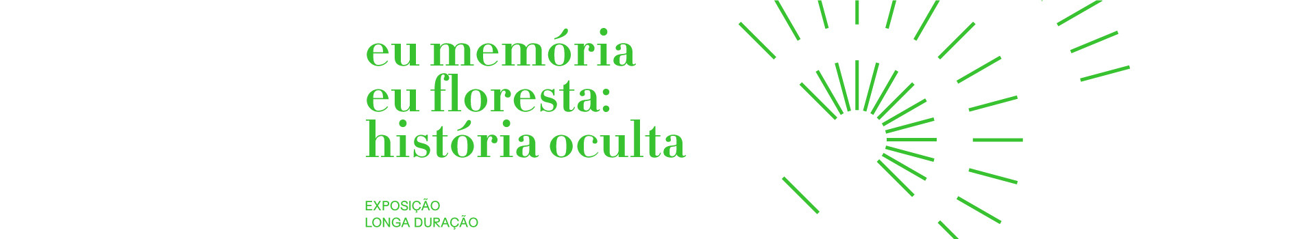 Banner exposição Eu memória, Eu floresta - Longa duração